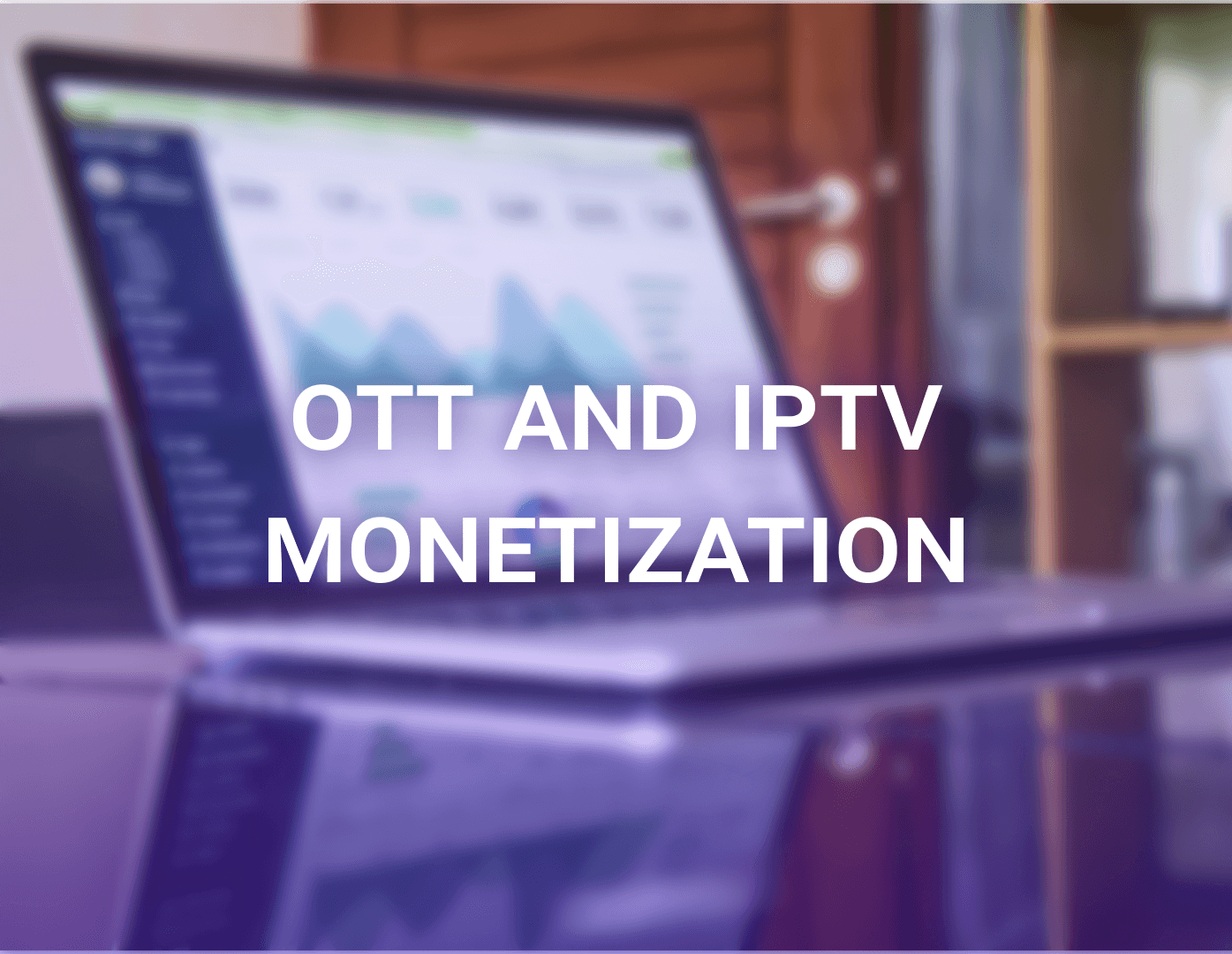 Monetization of OTT and IPTV